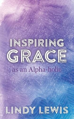 Cover image for Inspiring Grace as an Alpha-holic