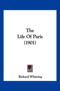 Cover image for The Life of Paris (1901)