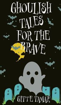 Cover image for Ghoulish Tales for the Brave
