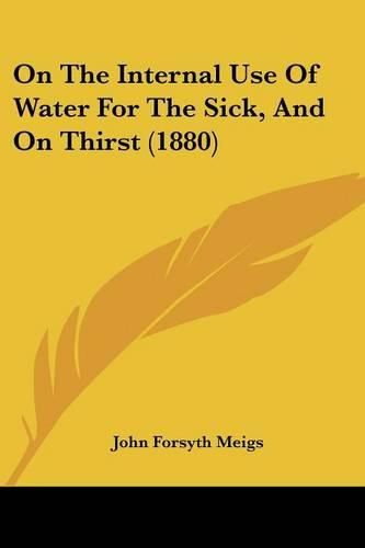 On the Internal Use of Water for the Sick, and on Thirst (1880)