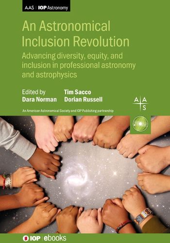 Cover image for An Astronomical Inclusion Revolution: Advancing diversity, equity, and inclusion in professional astronomy and  astrophysics