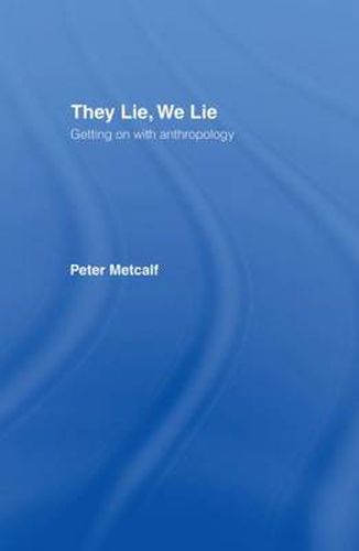 Cover image for They Lie, We Lie: Getting on with Anthropology