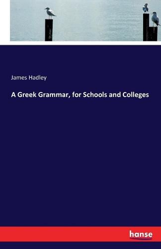 Cover image for A Greek Grammar, for Schools and Colleges