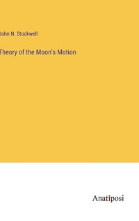 Cover image for Theory of the Moon's Motion