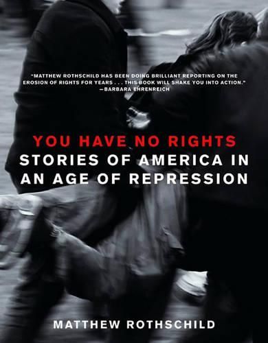 Cover image for You Have No Rights: Stories of America in an Age of Repression