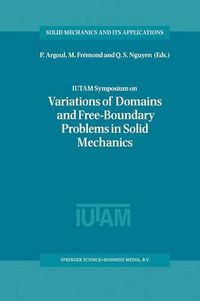 Cover image for IUTAM Symposium on Variations of Domain and Free-Boundary Problems in Solid Mechanics: Proceedings of the IUTAM Symposium held in Paris, France, 22-25 April 1997