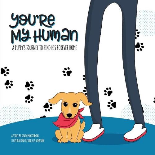 Cover image for You're My Human: A Puppy's Journey to Find His Forever Home