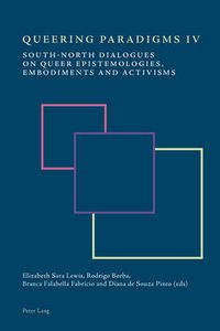 Cover image for Queering Paradigms IV: South-North Dialogues on Queer Epistemologies, Embodiments and Activisms