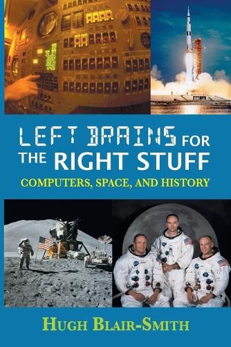 Cover image for Left Brains for the Right Stuff: Computers, Space, and History