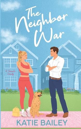Cover image for The Neighbor War: A Romantic Comedy