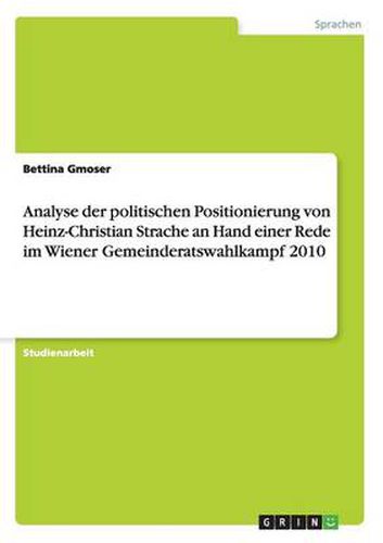 Cover image for Analyse der politischen Positionierung von Heinz-Christian Strache an Hand einer Rede im Wiener Gemeinderatswahlkampf 2010