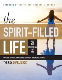 Cover image for The Spirit-Filled Life: All the Fullness of God, Large Print Edition