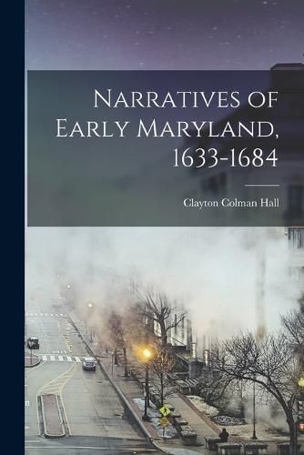 Cover image for Narratives of Early Maryland, 1633-1684