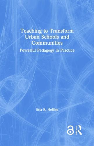 Cover image for Teaching to Transform Urban Schools and Communities: Powerful Pedagogy in Practice