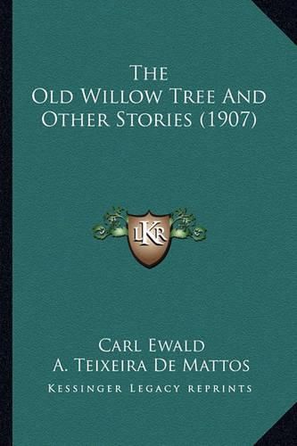 Cover image for The Old Willow Tree and Other Stories (1907)