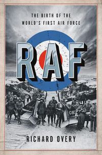Cover image for RAF: The Birth of the World's First Air Force