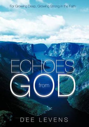 Cover image for Echoes from God: For Growing Deep, Growing Strong in the Faith