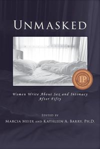 Cover image for Unmasked: Women Write About Sex and Intimacy After Fifty