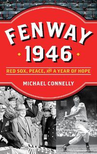 Cover image for Fenway 1946: Red Sox, Peace, and a Year of Hope