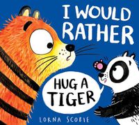 Cover image for I Would Rather Hug A Tiger (PB)