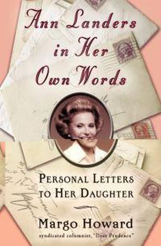 Cover image for Ann Landers in Her Own Words: Personal Letters to Her Daughter