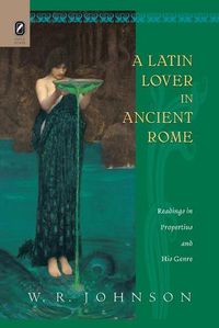 Cover image for A Latin Lover in Ancient Rome: Readings in Propertius and His Genre