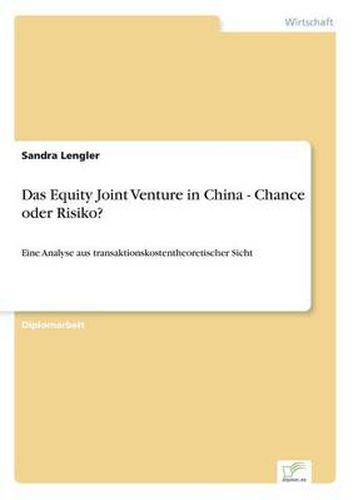 Cover image for Das Equity Joint Venture in China - Chance oder Risiko?: Eine Analyse aus transaktionskostentheoretischer Sicht