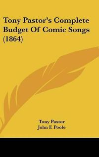 Cover image for Tony Pastor's Complete Budget of Comic Songs (1864)