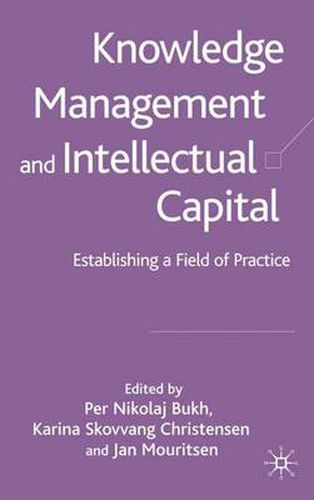 Knowledge Management and Intellectual Capital: Establishing a Field of Practice