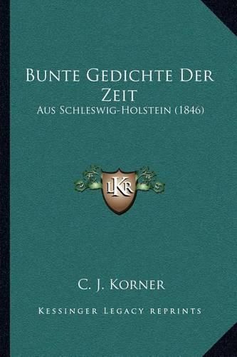 Cover image for Bunte Gedichte Der Zeit: Aus Schleswig-Holstein (1846)