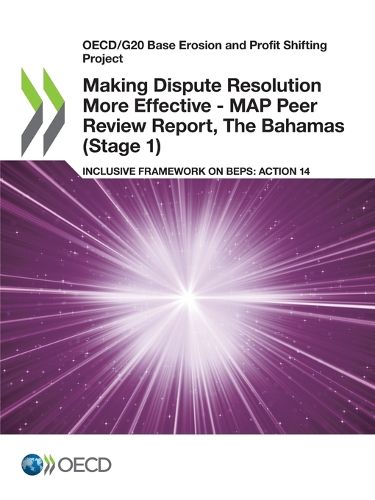 Cover image for Making dispute resolution more effective: MAP peer review report, The Bahamas(Stage 1), inclusive framework on BEPs, Action 14