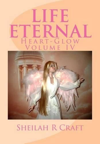 Cover image for Life Eternal: Heart-Glow Volume IV