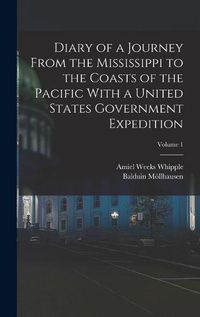 Cover image for Diary of a Journey From the Mississippi to the Coasts of the Pacific With a United States Government Expedition; Volume 1