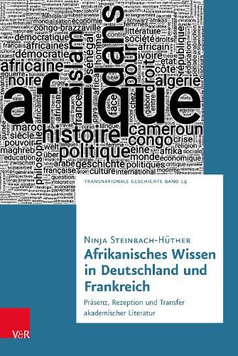 Cover image for Afrikanisches Wissen in Deutschland Und Frankreich: Prasenz, Rezeption Und Transfer Akademischer Literatur