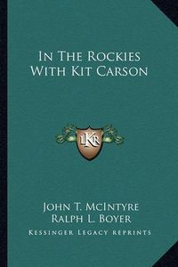 Cover image for In the Rockies with Kit Carson