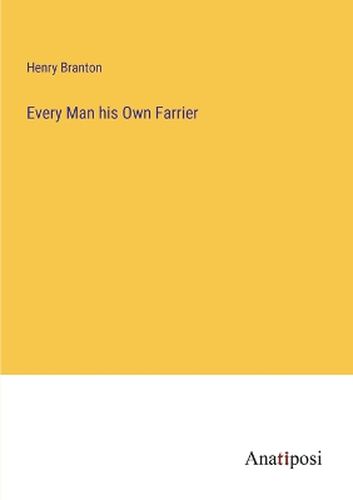 Cover image for Every Man his Own Farrier