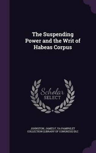 The Suspending Power and the Writ of Habeas Corpus