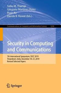 Cover image for Security in Computing and Communications: 7th International Symposium, SSCC 2019, Trivandrum, India, December 18-21, 2019, Revised Selected Papers