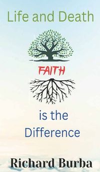 Cover image for Life and Death Faith is the Difference