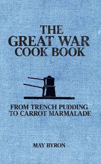 Cover image for The Great War Cook Book