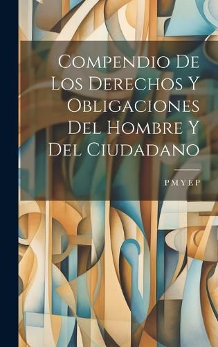 Cover image for Compendio De Los Derechos Y Obligaciones Del Hombre Y Del Ciudadano