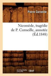 Cover image for Nicomede, Tragedie de P. Corneille, Annotee (Ed.1848)