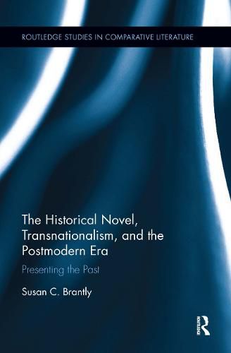 Cover image for The Historical Novel, Transnationalism, and the Postmodern Era: Presenting the Past