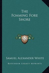 Cover image for The Foaming Fore Shore