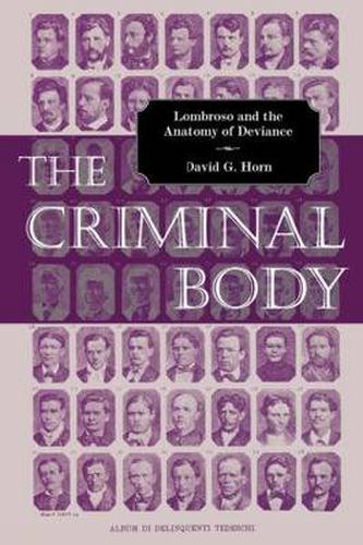 Cover image for The Criminal Body: Lombroso and the Anatomy of Deviance