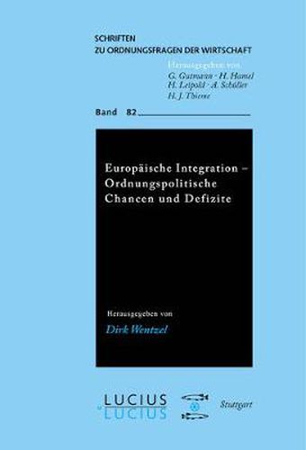 Europaische Integration - Ordnungspolitische Chancen und Defizite