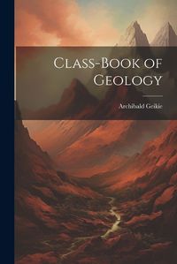 Cover image for Class-Book of Geology