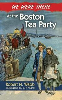 Cover image for We Were There at the Boston Tea Party