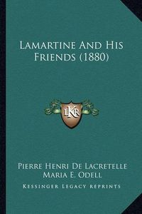 Cover image for Lamartine and His Friends (1880)