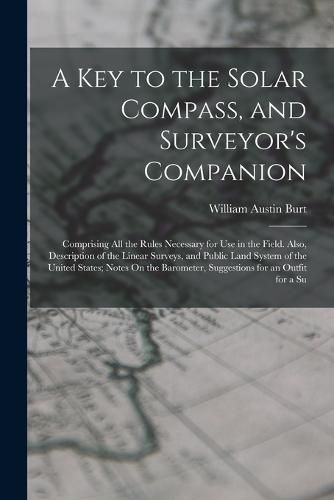 A Key to the Solar Compass, and Surveyor's Companion